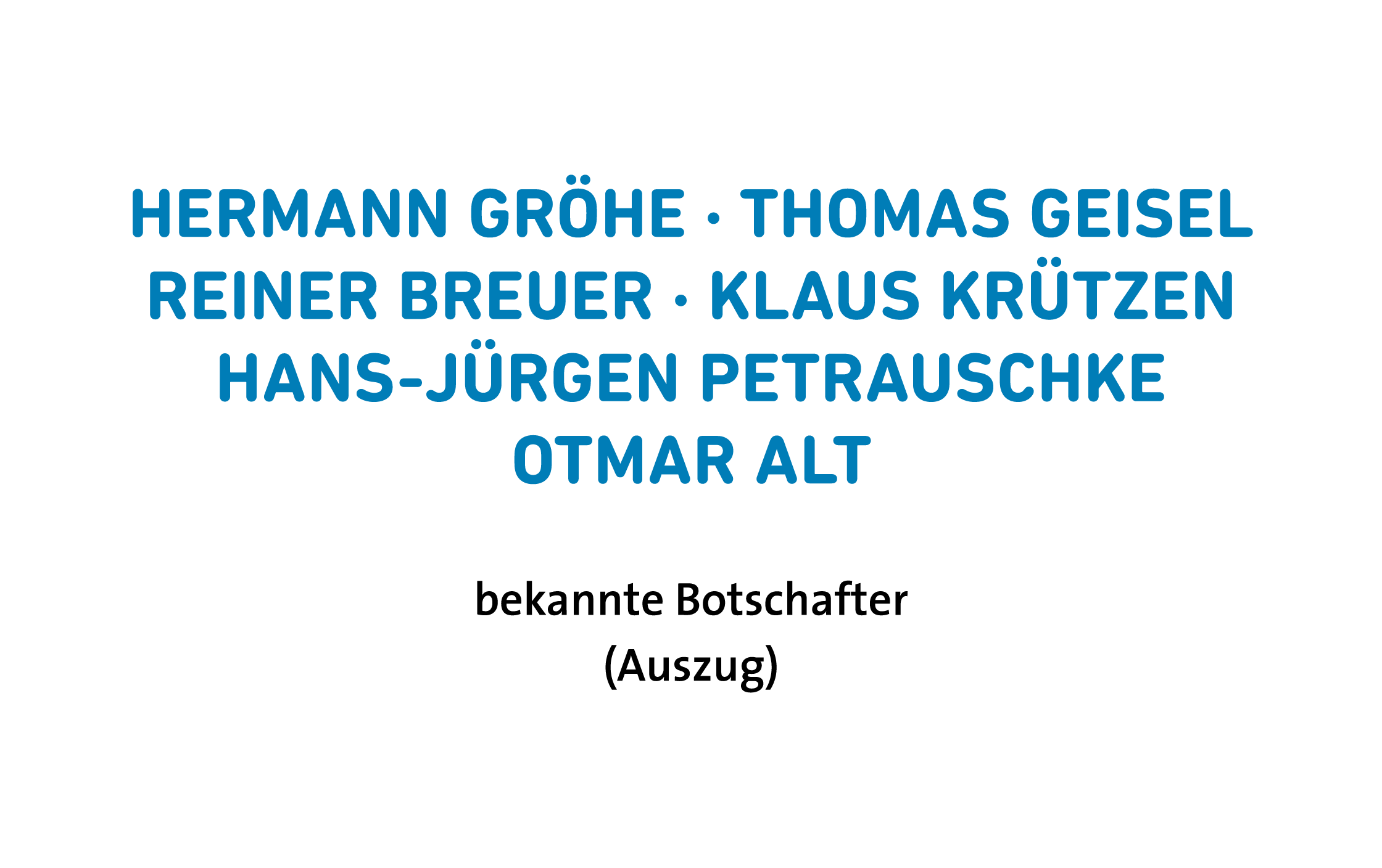 Hermann Gröhe, Thomas Geisel, Reiner Breuer, Klaus Krützen, Hans-Jürgen Petrauschke, Otmar Alt sind bekannte Botschafter der Kinderstiftung
